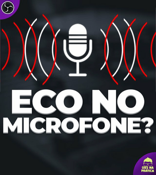 Evitando Repetição de voz, eco e microfonia