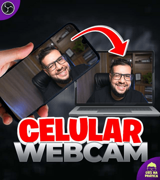 Adicionando seu celular como webcam - Android e Iphone